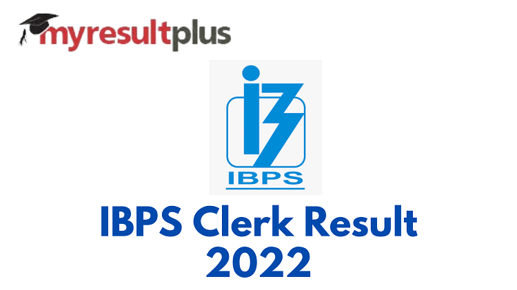 IBPS Clerk Result 2022 Out For Prelims, Steps to Check Here