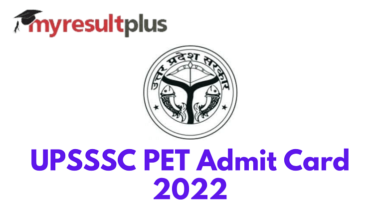 UPSSSC PET Admit Card 2022 Out, Here's How to Download