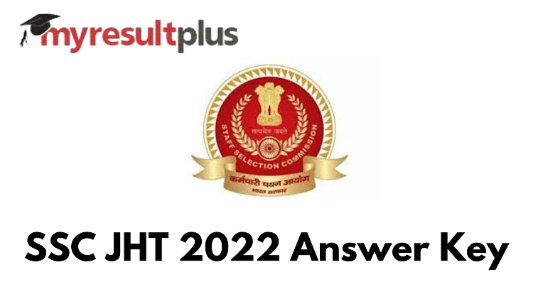 SSC JHT 2022 Answer Key Out, Procedure to Download Here