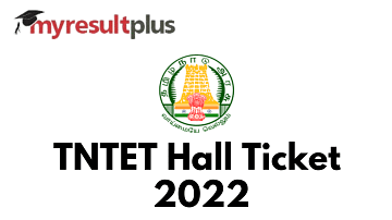 TNTET Hall Ticket 2022 Out, Know Steps to Download Here