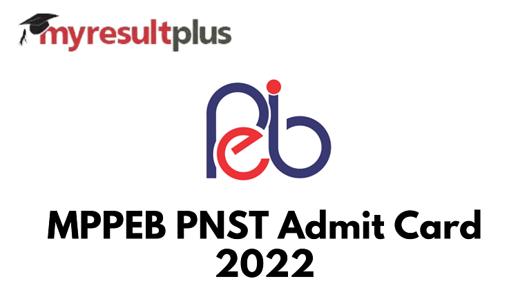 MPPEB PNST Admit Card 2022 Out, Here's How to Download