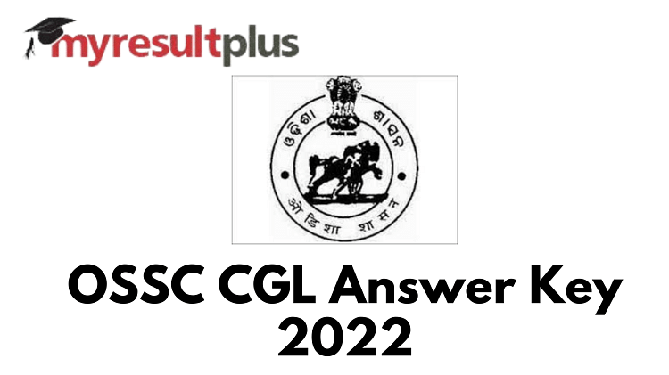 OSSC CGL Answer Key 2022 Out, Know How to Download Here