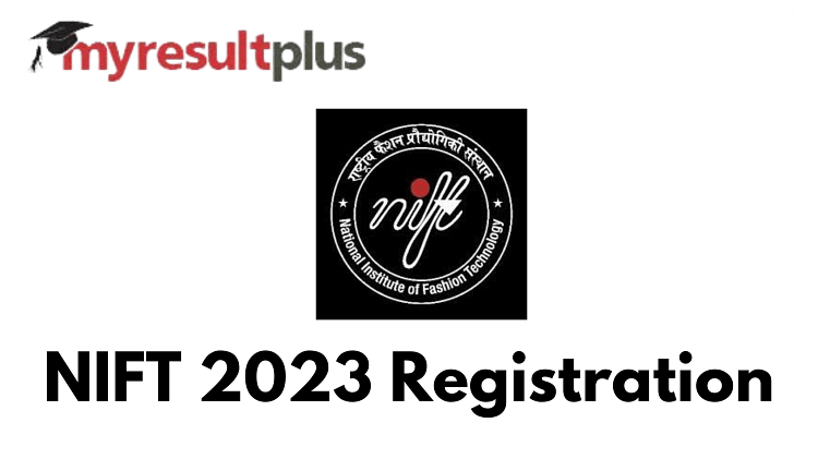 NIFT 2023 Application Form Released, Know How to Register Here