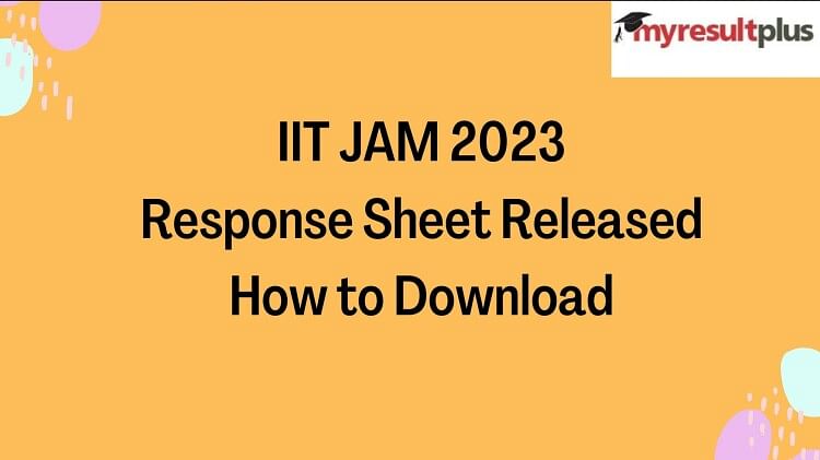 IIT JAM 2023: Response Sheet Released, Know How to Download Here