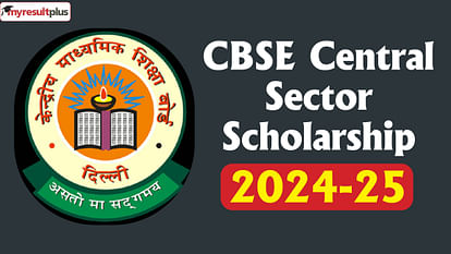 CBSE Central Sector Scholarship 2024-25 Registration window open now, Check all details here