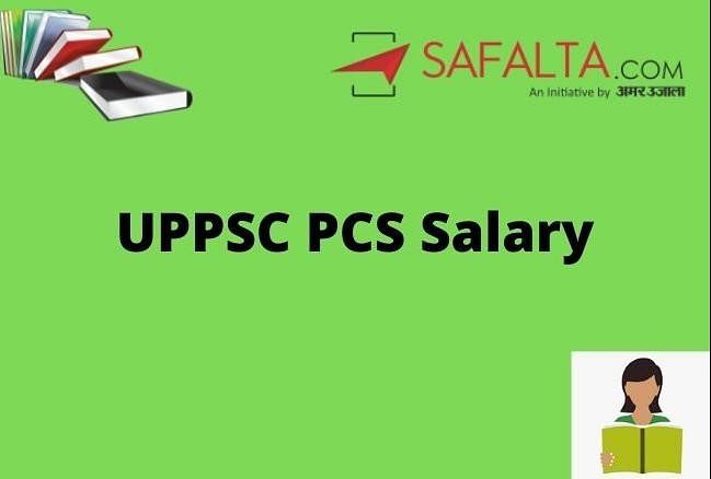 Uppsc Pcs Salary 2021: Check In-hand Salary, Payscale, Allowances, Benefits