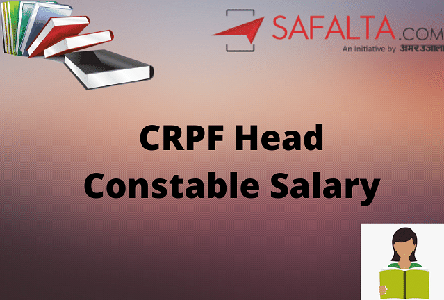 Crpf Head Constable Salary Per Month